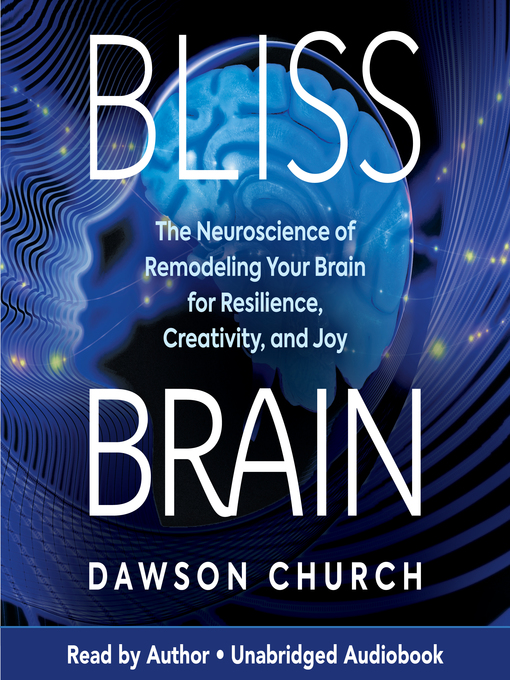 Title details for Bliss Brain by Dawson Church - Available